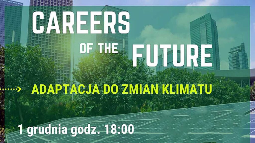 Careers of the future adaptacja do zmian klimatu spotkanie online z prof agata cieszewska kat