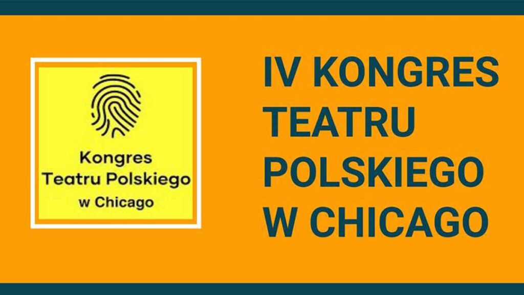 Iv edycja kongresu teatru polskiego w chicago kat