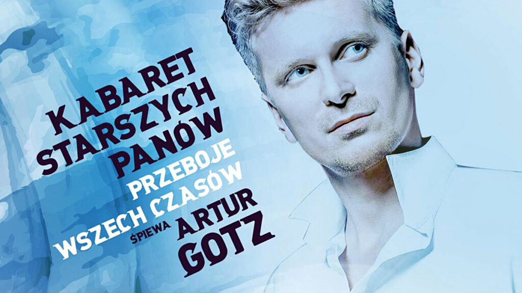 Kabaret starszych panow w cps przeboje wszech czasow zaspiewa artur gotz kat