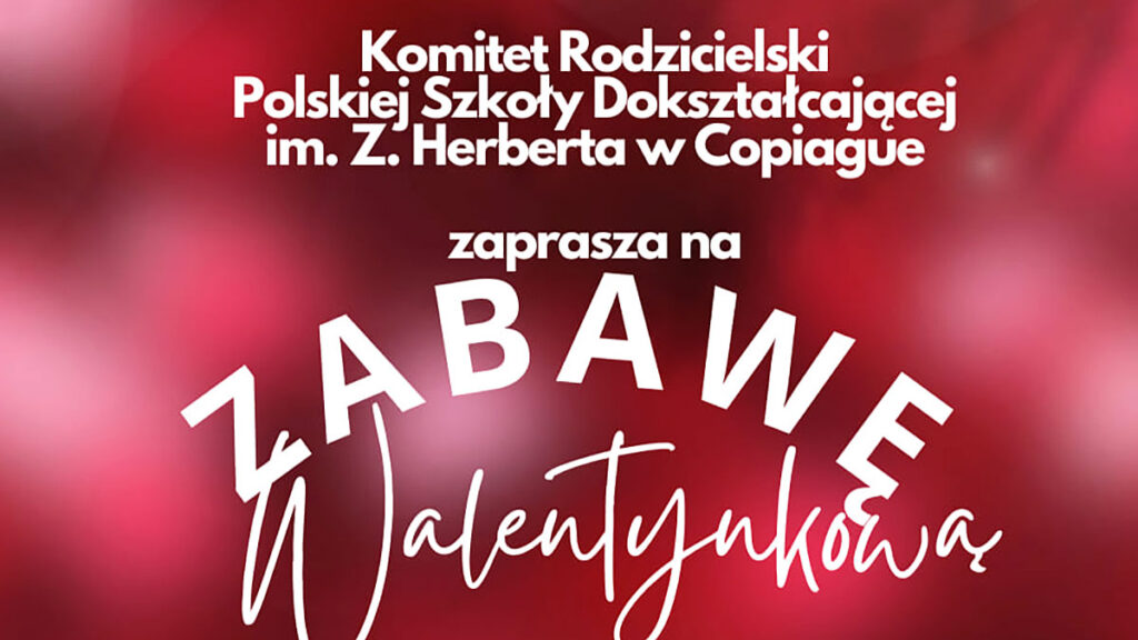 Komitet rodzicielski polskiej szkoly doksztalcajacej im zbigniewa herberta zaprasza na walentynki w copiague kat