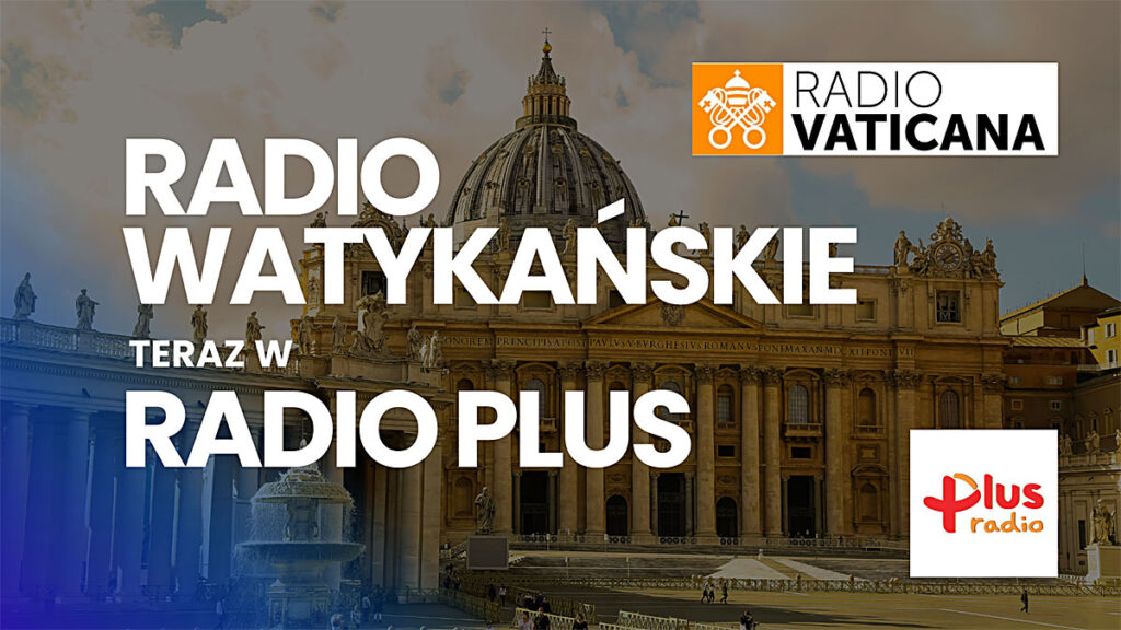 Od teraz radio watykanskie w radiu plus kat