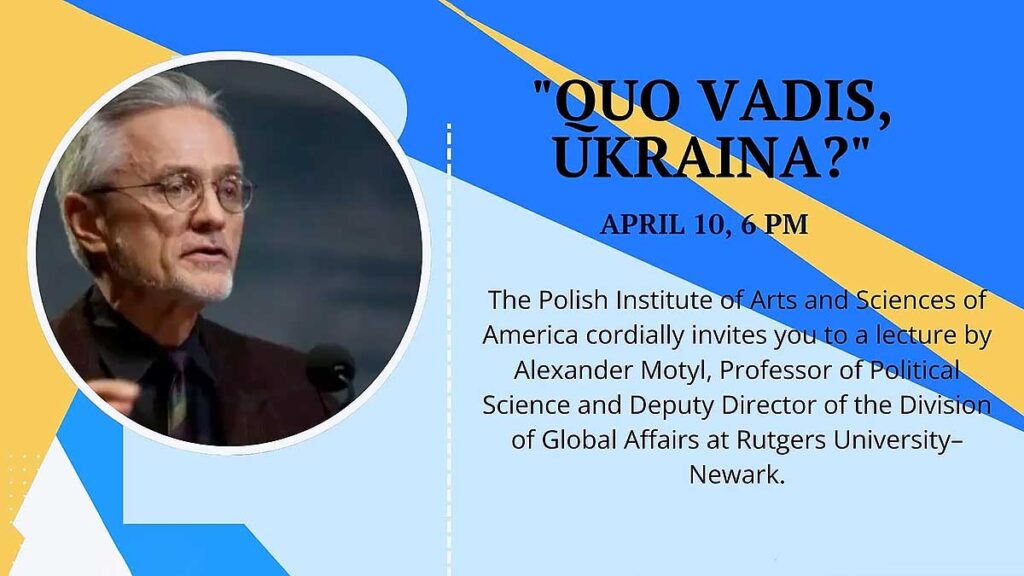 Quo vadis ukraina evening with prof alexander motyl held at the polish institute of arts sciences of america kat