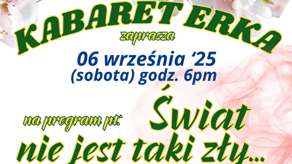 Swiat nie jest taki zly mimo wszystko kabaretu erka na greenpoincie kat