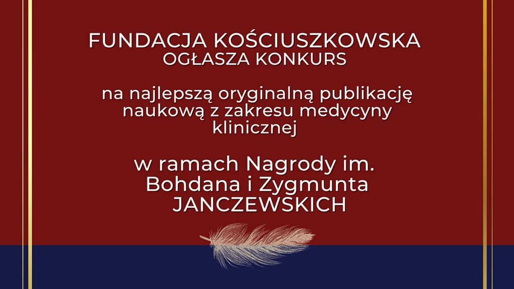 The kosciuszko foundation oglasza konkurs na najlepsza oryginalna publikacje z zakresu medycyny klinicznej kat
