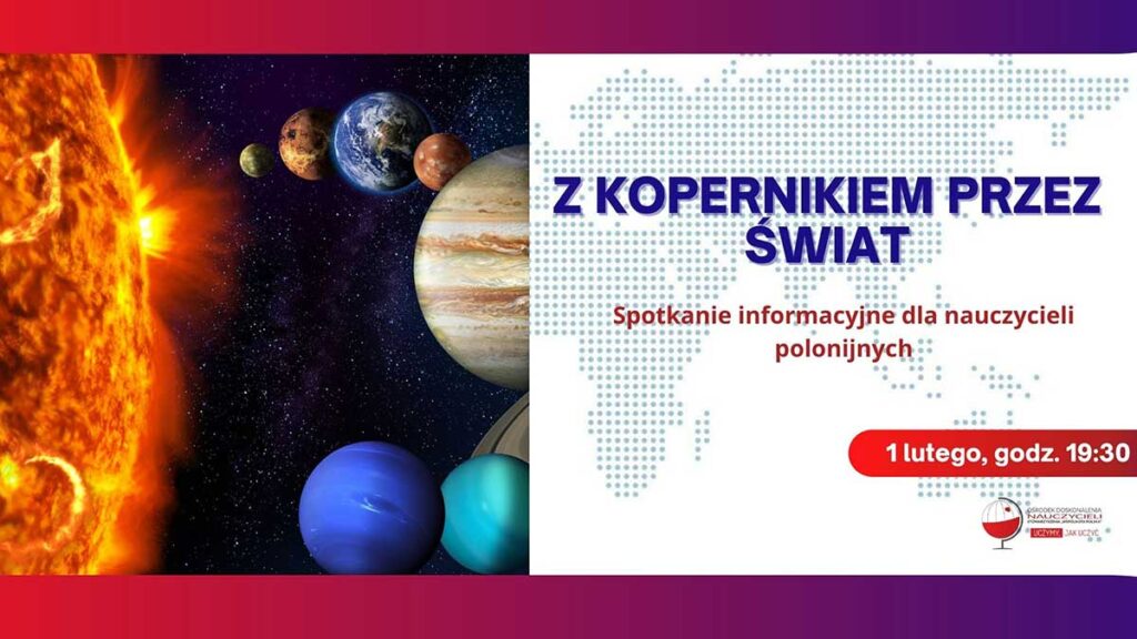 Z kopernikiem przez swiat spotkanie informacyjne dla nauczycieli polonijnych kat