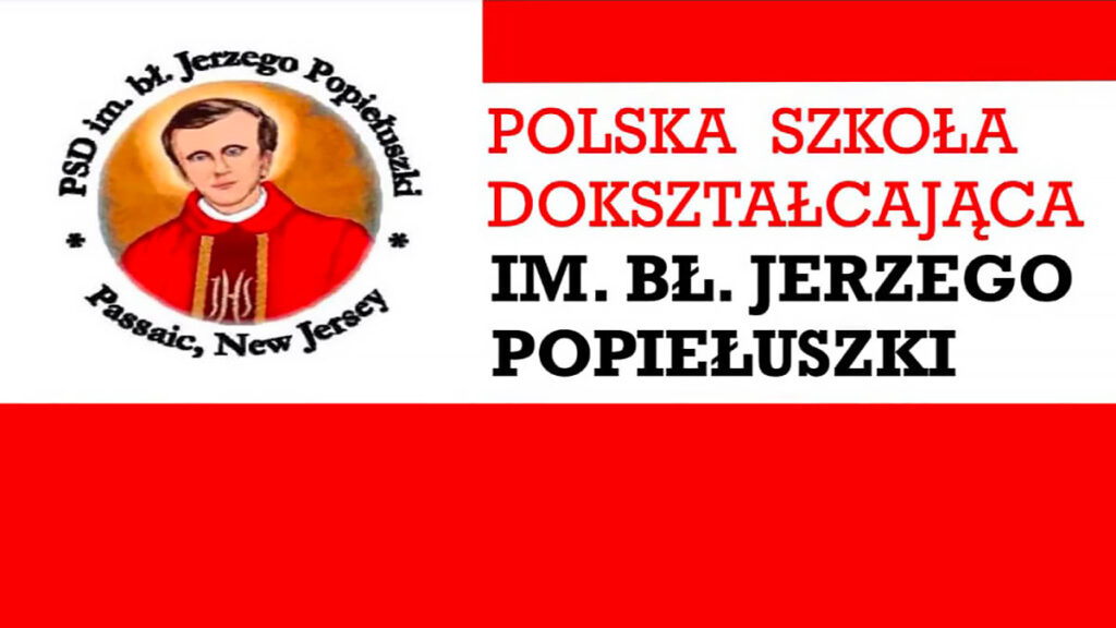 Zapisy do polskiej szkoly doksztalcajacej im bl tadeusza popieluszki w passaic kat